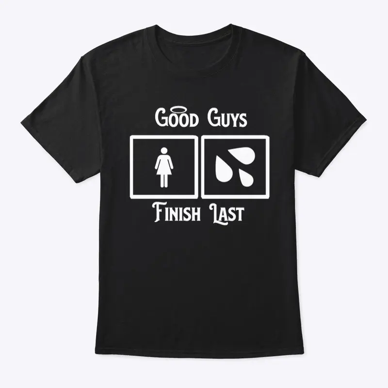 Good Guys Finish Last T-Shirts 